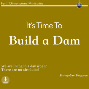 It’s time to build a dam
